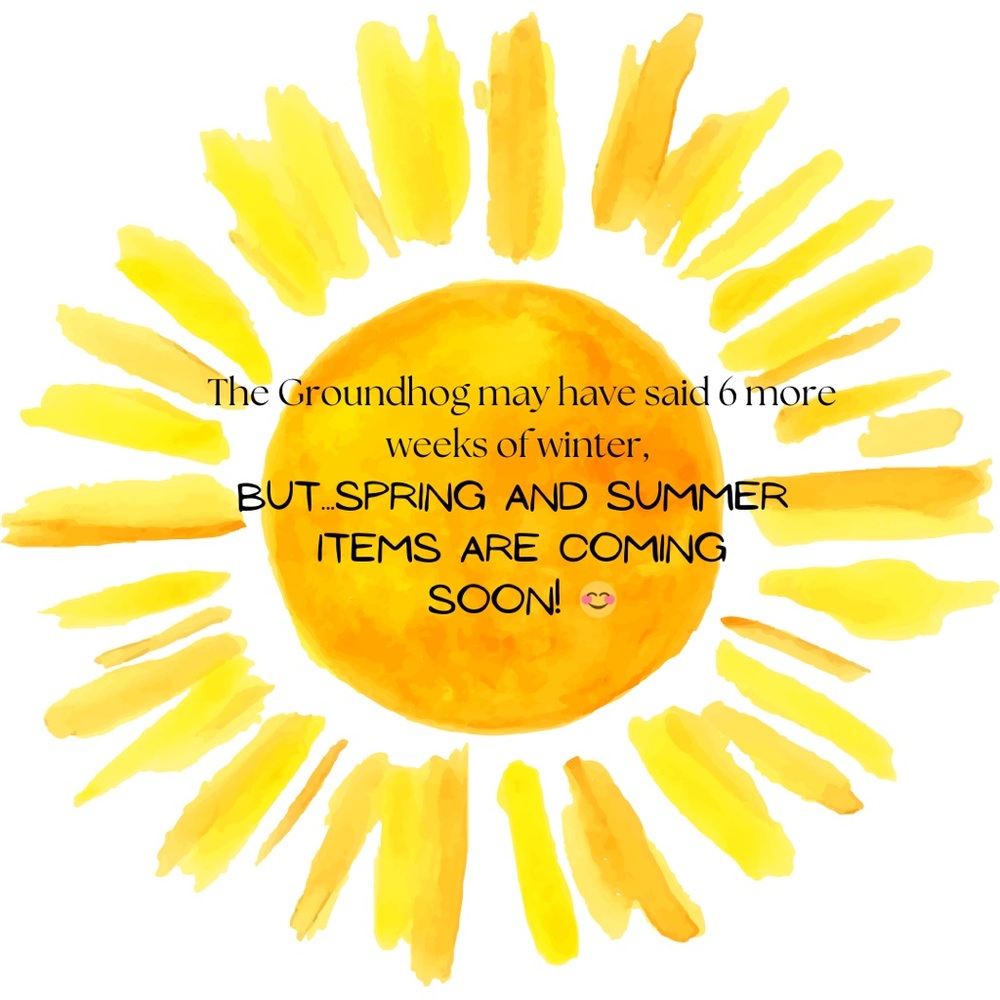Spring and Summer items coming soon!